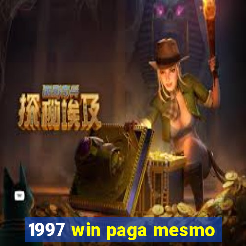 1997 win paga mesmo